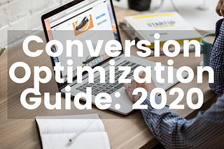 Conversion Optimization: The Ultimate Guide to Quickly Start Your CRO Journey