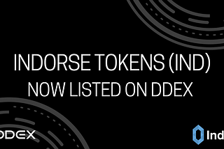 Indorse IND token is now listed on DDEX, a Decentralized Exchange on 0x!