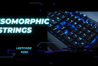 Isomorphic Strings — Leetcode #205