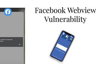 Facebook android webview vulnerability : Execute arbitrary javascript (xss) and load arbitrary…