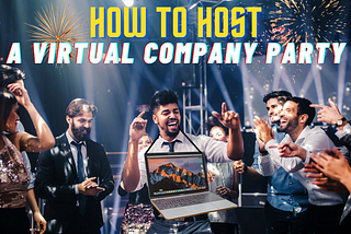 2020 Virtual Company Party: The Ultimate Guide to Throwing One (+ 10 Activity Ideas)