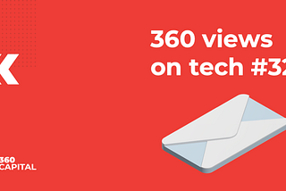 360 views on tech #32