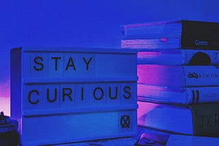 Stay Curious