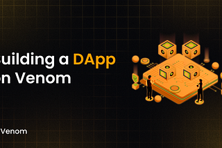 Building a DApp on Venom