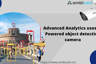 Advanced Analytic uses an AI-powered object detection camera