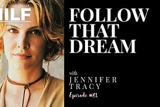 Follow That Dream with Jennifer Tracy