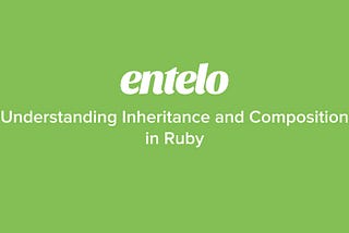 Understanding Inheritance and Composition in Ruby