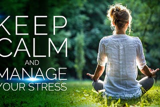 How to manage your stress in difficult times