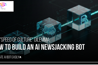 How to Build an AI Newsjacking Bot That Spots Trends Before Your…