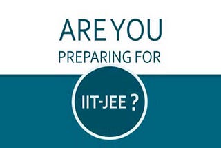 All about Preparation for IIT Entrance Exam
