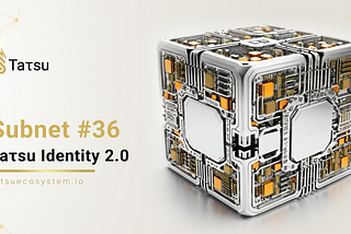 Tatsu Identity 2.0: A New Chapter on the Bittensor Network