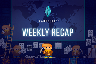 Dragonglass Weekly Recap