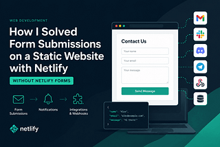 How I Solved Form Submissions on a Static Netlify Website Without Using Netlify Forms