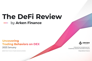 Uncovering Trading Behaviors on DEX: The DeFi Review January 2023