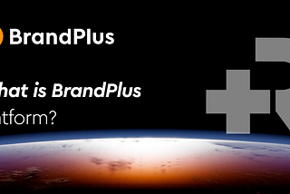 What is BrandPlus Platform?