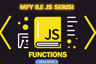 Javascript Mfy serisi — Functions