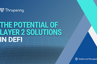 The Potential of Layer 2 Solutions in DeFi