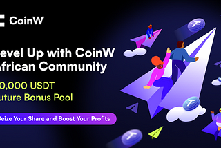 Unlock Your Crypto Potential: Join CoinW’s African Bonus Bonanza to Share 20000USDT Future Bonus
