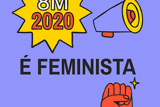 8M2020: A nova década será feminista!