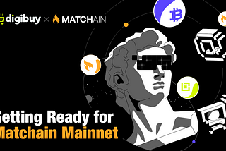 Getting Ready for Matchain Mainnet: Optimal Strategies for digibuy Development