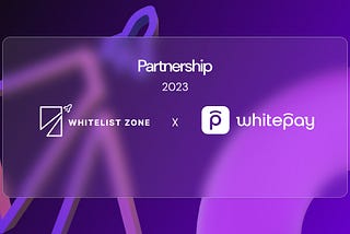 WhiteList Zone x Whitepay| Strategic Collaboration