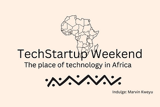 TechStartup weekend: The place of technology in Africa