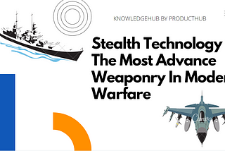 Stealth Technology The Most Advance Weaponry In Modern Warfare