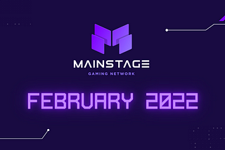 February 2022: Mainstage Gaming Newsletter