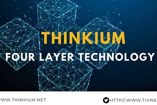 Thinkium Four Layer Technology
