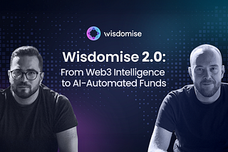 Wisdomise 2.0 : From Web3 Intelligence to AI-Automated Funds for the Next Million Users