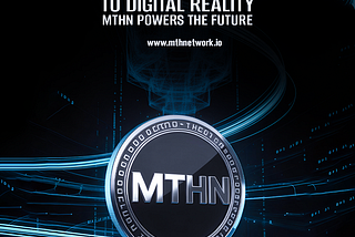 From Decentralized Dreams To Digital Reality MTHN Powers The Future