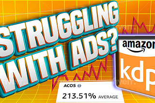 Struggling With Amazon KDP Ads?