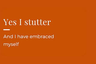 Embracing My Stutter