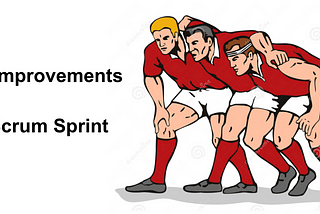 5 Improvements of Scrum Sprint I did for the Software Engineering Team