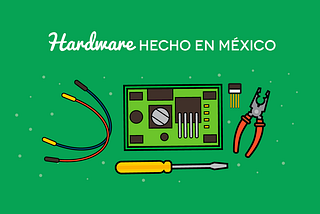 Hardware hecho en México