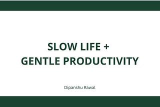 Experiencing Slow Life as a Form of Gentle Productivity