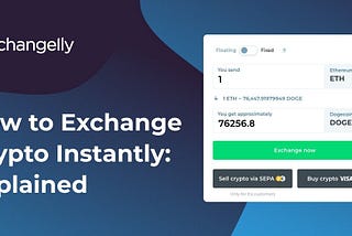 How to Exchange Crypto Instantly: Explained by Changelly