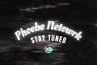 Introducing the Phoebe Network
