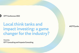 Local think tanks and impact investing: a game changer for the industry?