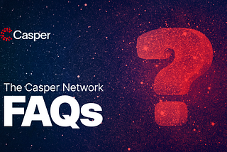Frequently Asked Questions About the Casper Network