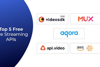 Top 5 Free Live Streaming APIs