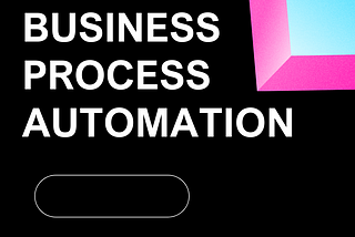 Why Every Company Must Implement Business Process Automation by 2023