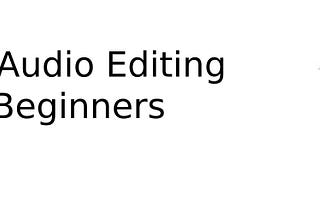Best Audio Editing Software For Beginners Free Download 2021: Check All Tools Here