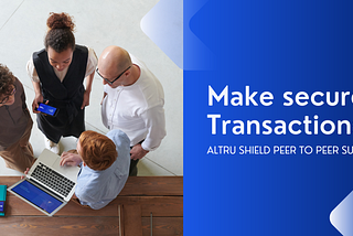 Secure Transactions With Altru Shield