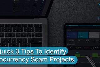 A Quick 3 Tips To Identify Cryptocurrency Scam Projects So You Don’t Lose Your Money