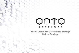 The ONTOSWAP Roadmap Indicates a Major DeFi Overhaul is Coming