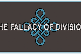 UNDERSTANDING THE FALLACY OF DIVISION