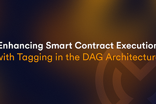 Enhancing Smart Contract Execution with Tagging in the DAG Architecture