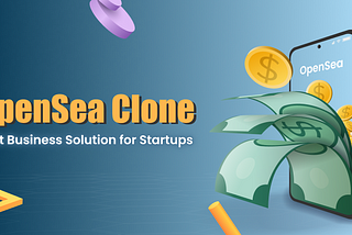 OpenSea Clone — Business Solution for Cryptopreneurs