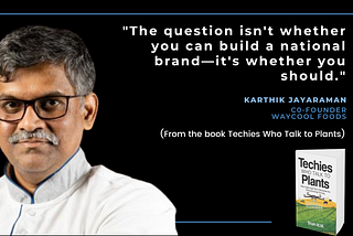 Why Karthik of WayCool Gave Up His Dream of Building a ‘National Brand’ (And You Should Too)